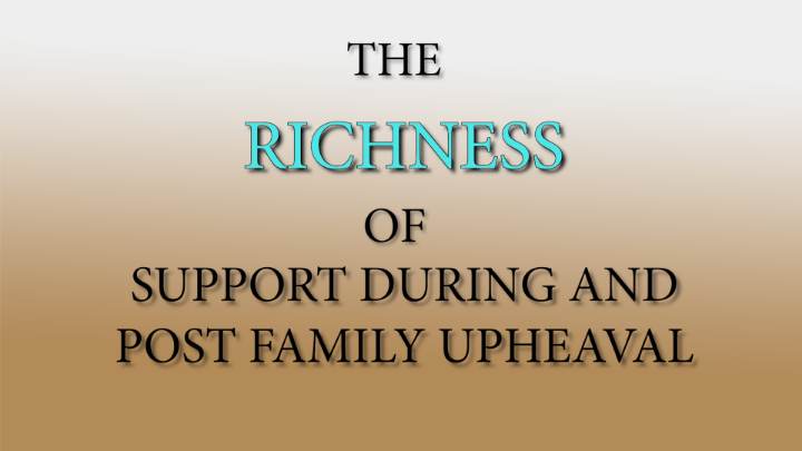 Thumbnail image for The Richness of Support During and Post Family Upheaval